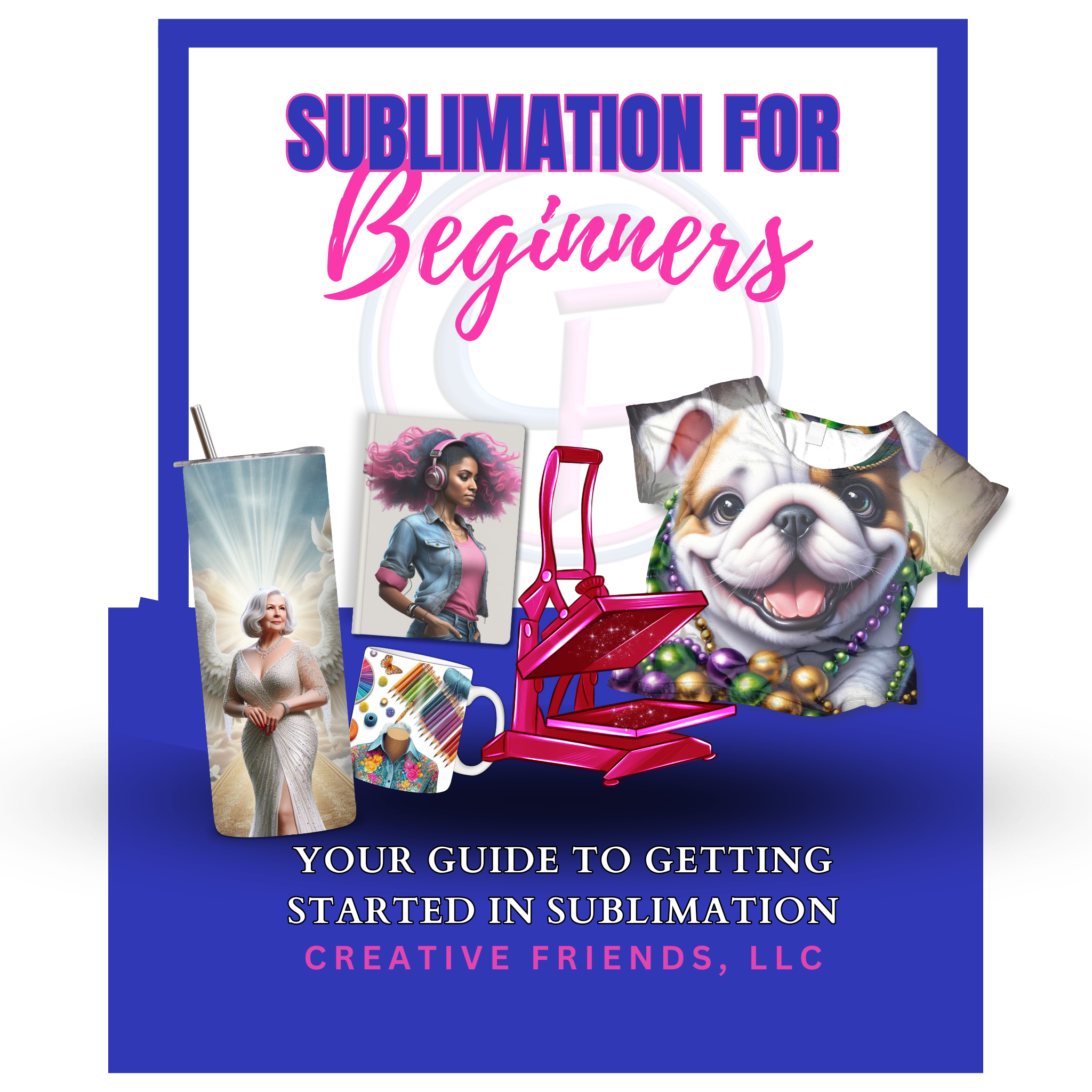 Sublimation for Beginners Guide – Creative Friends